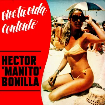 Vive Tu Vida Contento by Hector Manito Bonilla