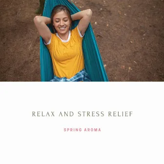 Calm Sounds to Relax and Stress Relief by Spring Aroma