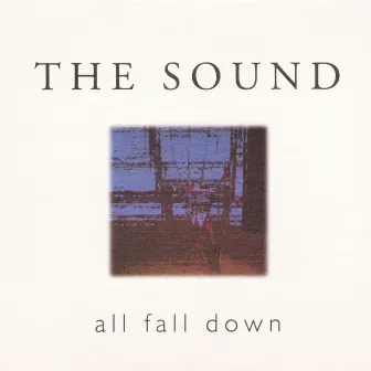 All Fall Down by The Sound