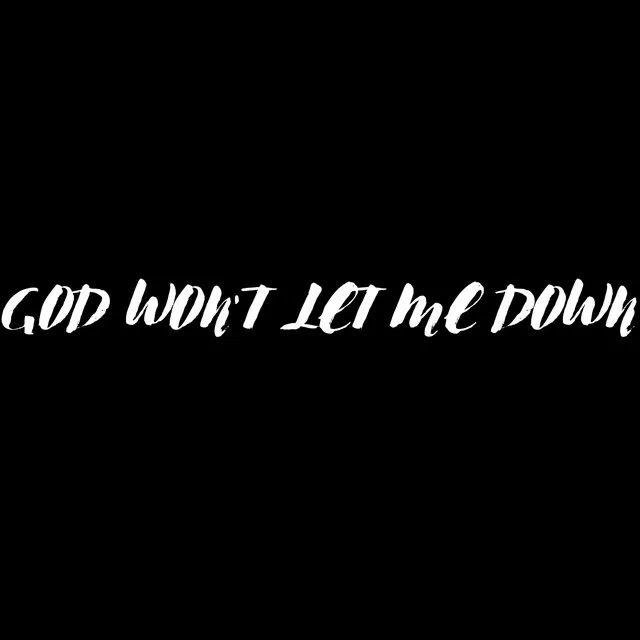 God Won't Let Me Down