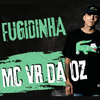 Fugidinha by MC VR da OZ