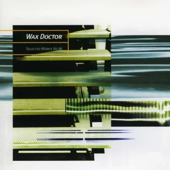 Selected Works 94-96 by Wax Doctor