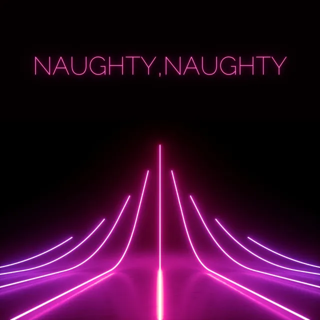 Naughty,Naughty (Late Night Mix)