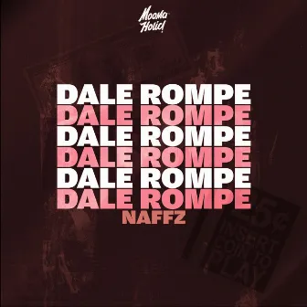 Dale Rompe by Naffz