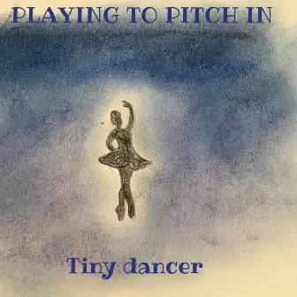 Tiny Dancer by Playing To Pitch In