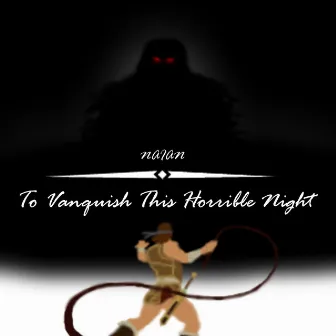 To Vanquish This Horrible Night by Naian