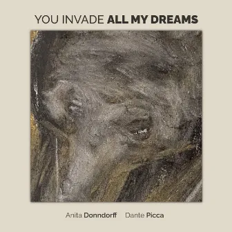 You Invade All My Dreams by Dante Picca