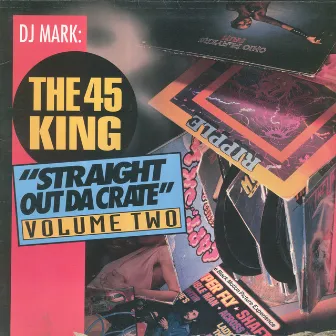 Straight out da Crate, Vol. 2 by DJ Mark - The 45 King