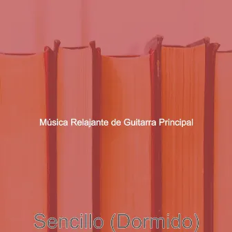 Sencillo (Dormido) by Musica Relajante de Guitarra Principal