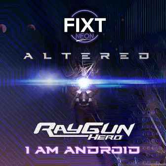 I Am Android by Ray Gun Hero