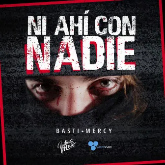 Ni Ahí Con Nadie by Basti Mercy