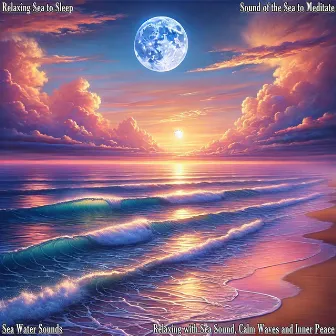 Relaxing with Sea Sound, Calm Waves and Inner Peace by Sound of the Sea to Meditate