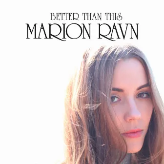 Better Than This by Marion Ravn