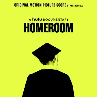 Homeroom (Original Motion Picture Soundtrack) by Mike Tuccillo