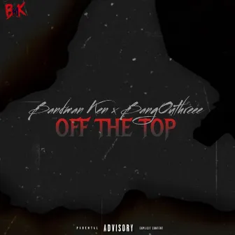 Off The Top by Bandman Ken