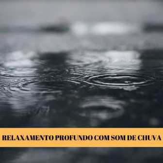 Relaxamento Profundo Com Som De Chuva by Música Relax para Cafe