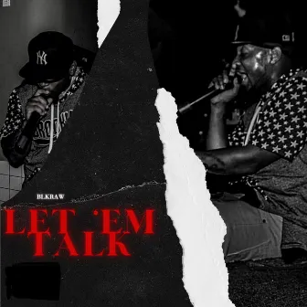 Let Em Talk by Blkraw