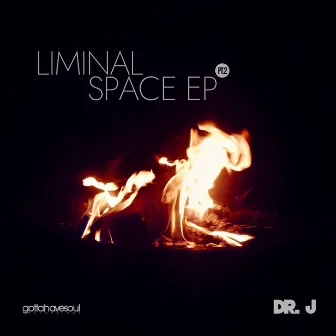 Liminal Space EP, Pt. 2 by Dr. J