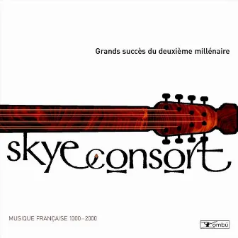 Grands Succès Du Deuxième Millénaire by Skye Consort