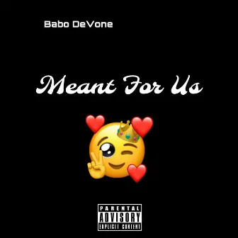 Meant For Us by Babo DeVone