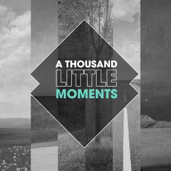 A Thousand Little Moments by Luke Gartner-Brereton