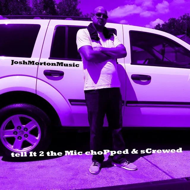 Tell It to the Mic - Chopped & Screwed