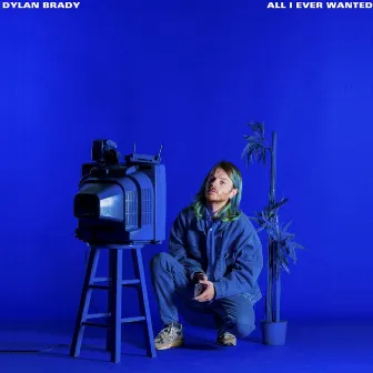 All I Ever Wanted by Dylan Brady