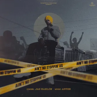 Ain'T No Stoppin' US by Jas Kahlon