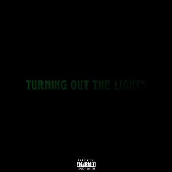 TURNING OUT THE LIGHTS by Rion TheRuler