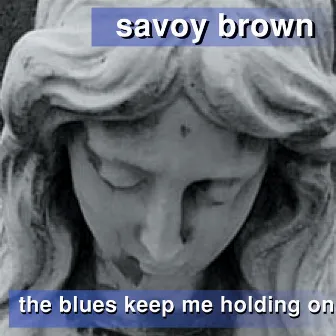 The Blues Keep Me Holding On by Unknown Artist