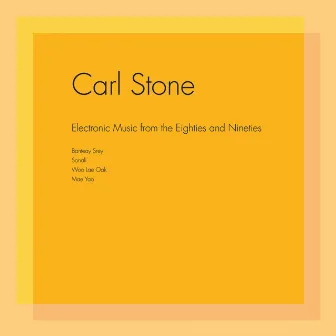 Electronic Music from the Eighties and Nineties by Carl Stone