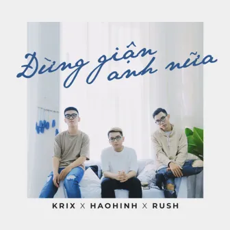 Đừng Giận Anh Nữa by Krix