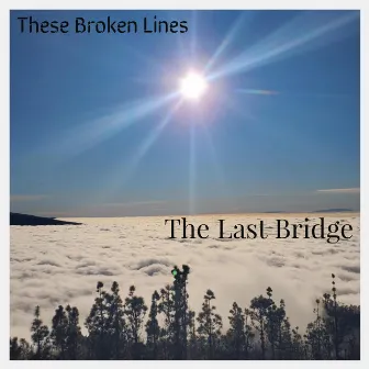 The Last Bridge by These Broken Lines