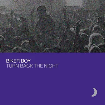 Turn Back The Night by Biker Boy