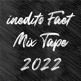 inédito Faet MixTape 2022 by D.R.A.Creew