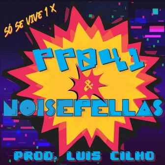 Só se vive 1x by Noise Fellas