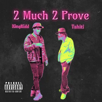 2 Much 2 Prove by KingKidd