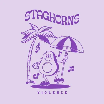 Violence by Staghorns