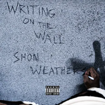 Writing On The Wall by Shon Weathers