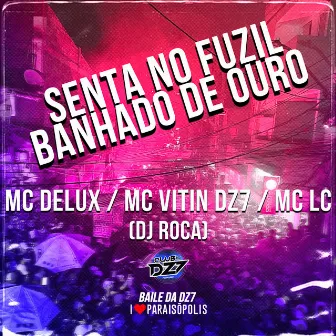 Senta no Fuzil Banhado de Ouro by MC VITIN DA DZ7