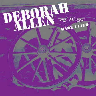 Baby I Lied by Deborah Allen