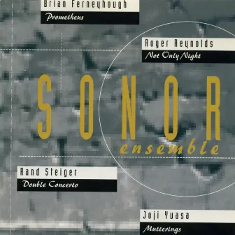 SONOR Ensemble plays Steiger, Ferneyhough, Yuasa & Reynolds by Sonor Ensemble