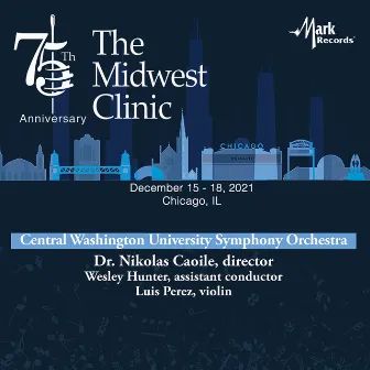 2021 Midwest Clinic: Central Washington University Symphony Orchestra (Live) by Dr. Nikolas Caoile