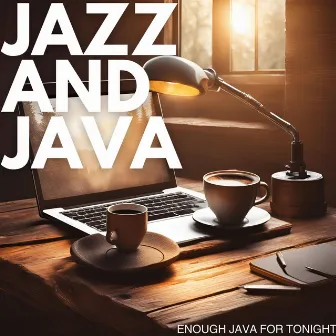 Enough Java For Tonight by Jazz And Java