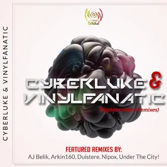 Cyberluke & Vinylfanatic - Regeneration Remixes by 