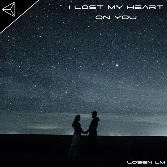 I Lost My Heart On You by Losen LM