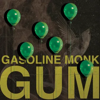 GUM by Gasoline Monk