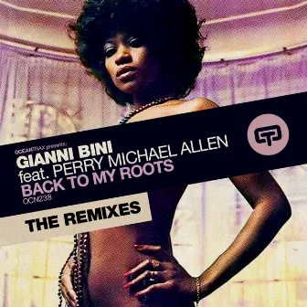 Back To My Roots (The Remixes) by Gianni Bini