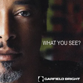 What You See? by Garfield Bright