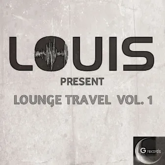 Lounge Travel, Vol. 1 by LOUIS